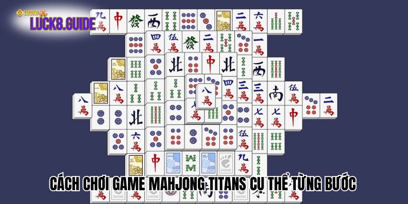 cach choi game mahjong titans cu the tung buoc Cách chơi game Mahjong Titans cụ thể từng bước