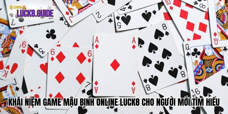 khai niem game mau binh online luck8 Khái niệm game Mậu Binh online Luck8 cho người mới tìm hiểu