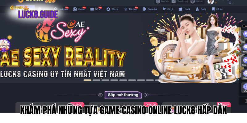 Khám phá những tựa game casino online Luck8 hấp dẫn