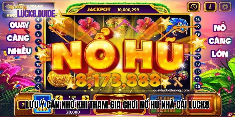 luu y can nho khi tham gia choi no hu nha cai luck8 Lưu ý cần nhớ khi tham gia nổ hũ Luck8