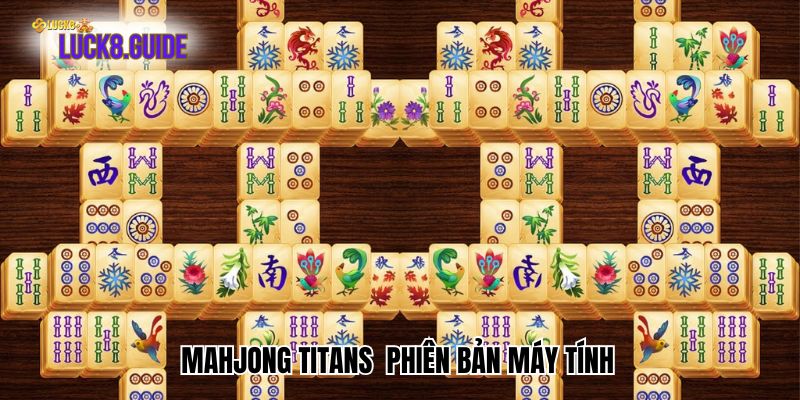 mahjong titans phien ban may tinh Mahjong Titans là phiên bản máy tính từ của Game Mahjong Solitaire