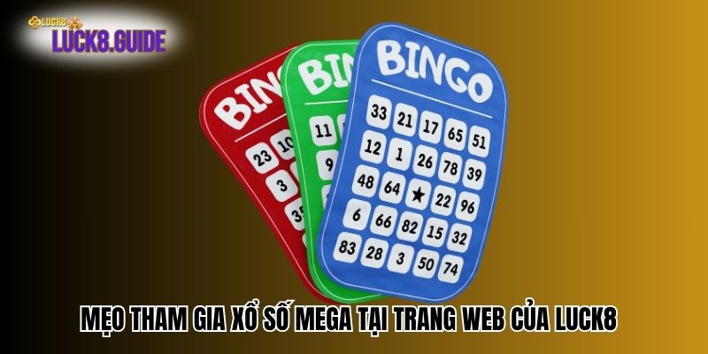 meo tham gia xo so mega tai trang web cua luck8 Mẹo tham gia xổ số Mega tại trang web của Luck8