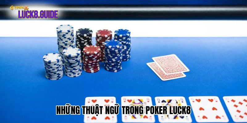 nhung thuat ngu trong poker luck8 Những thuật ngữ trong Poker Luck8