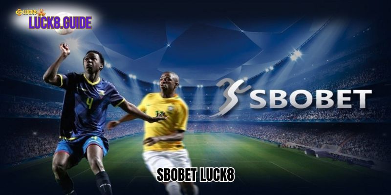 Sbobet Luck8 - Hướng Dẫn Tham Gia Cược Thể Thao Thắng Đậm