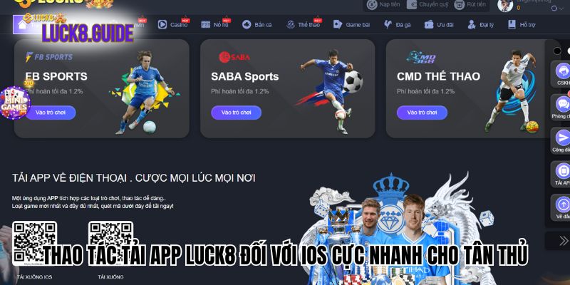 Thao tác tải app Luck8 đối với IOS cực nhanh cho tân thủ