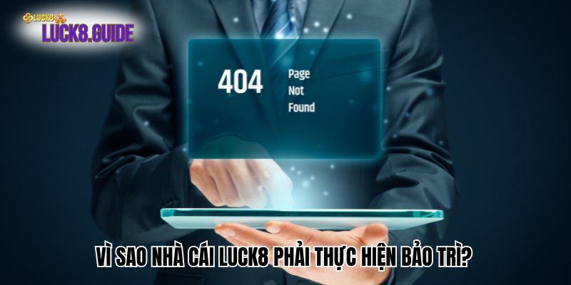 vi sao nha cai luck8 phai thuc hien bao tri Vì sao nhà cái Luck8 phải thực hiện bảo trì?
