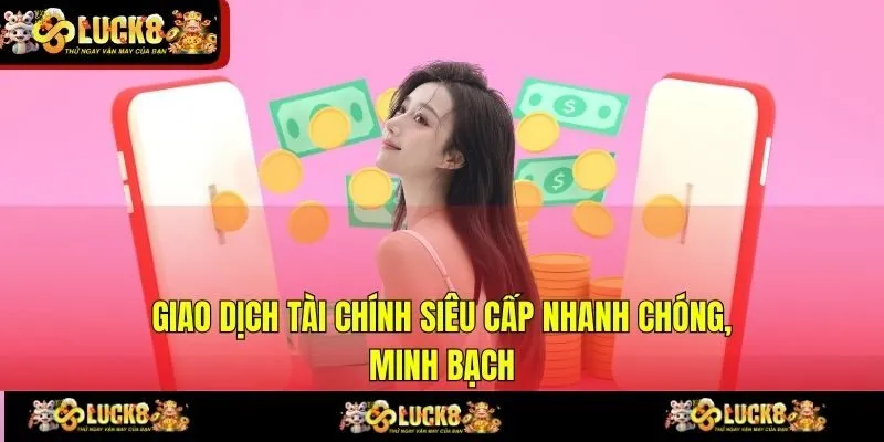 giao dich tai chinh sieu cap nhanh chong minh bach Giao dịch tài chính siêu cấp nhanh chóng, minh bạch