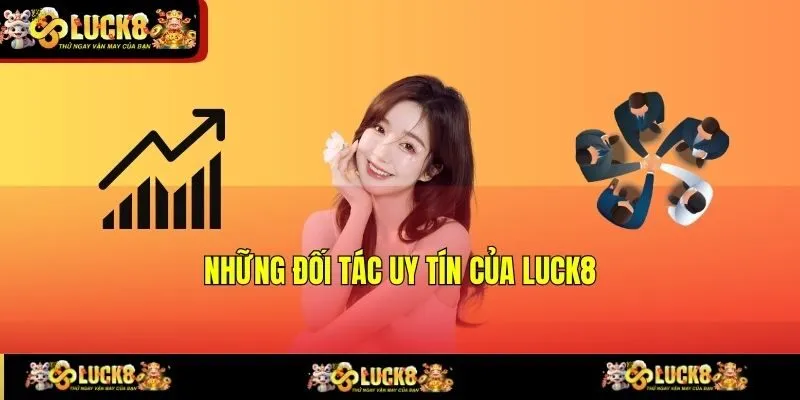 nhung doi tac uy tin cua luck8 (1) Những đối tác uy tín của LUCK8